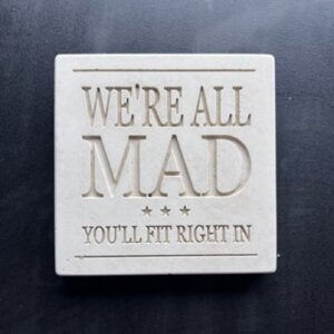 Crushed Marble 'We're all Mad' sign