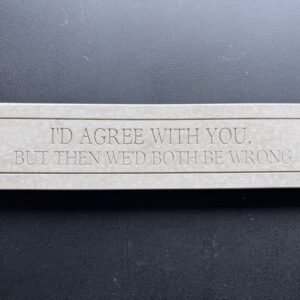 Crushed Marble 'I'd Agree' sign