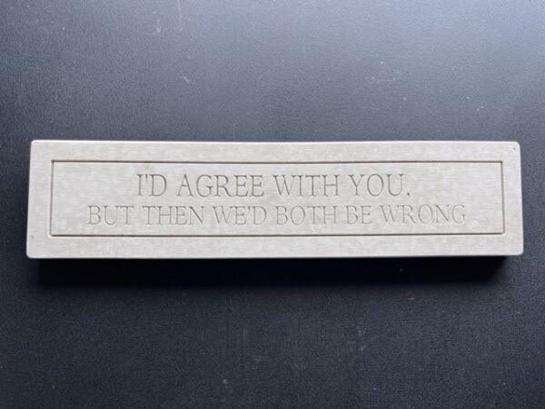 Crushed Marble 'I'd Agree' sign