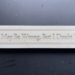 Crushed Marble 'I May be Wrong' sign